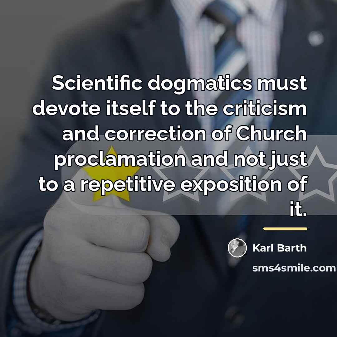 “Scientific dogmatics must devote itself to the criticism and correction…” quote by Karl Barth