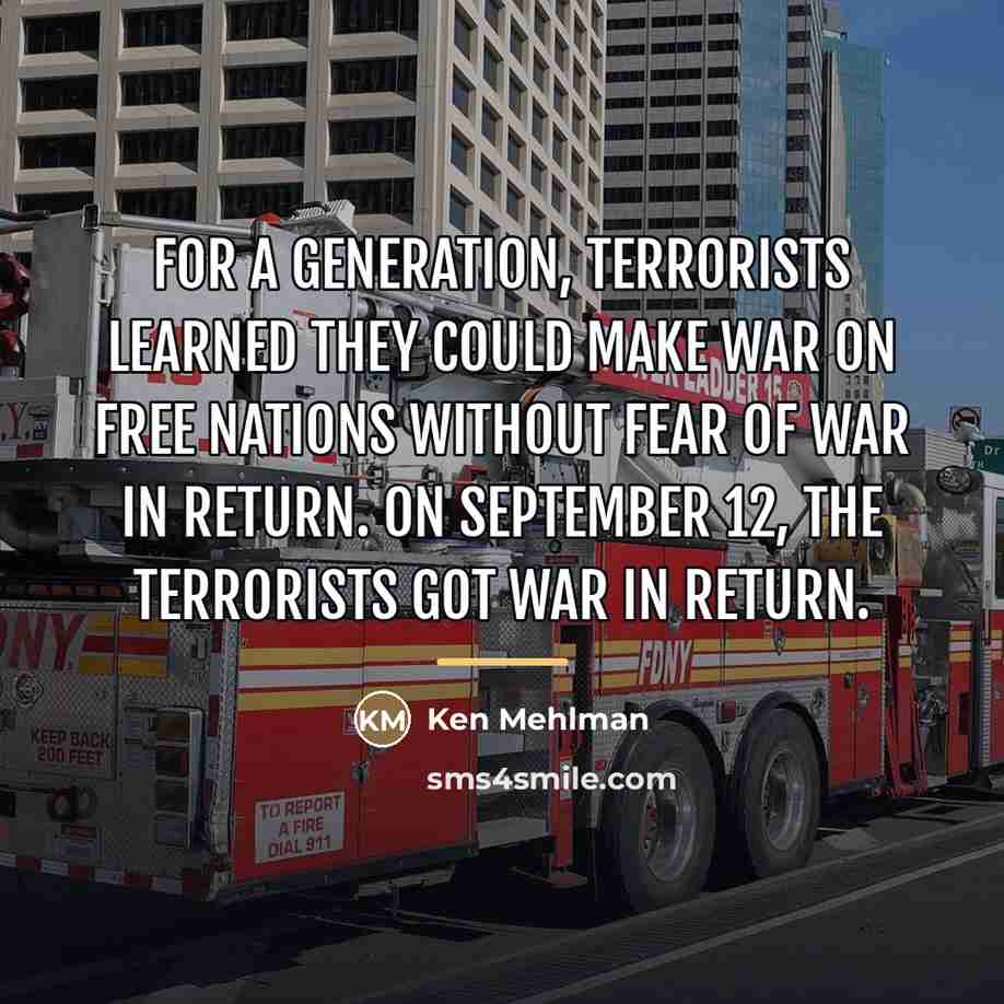 “For a generation, terrorists learned they could make war on…” quote by Ken Mehlman