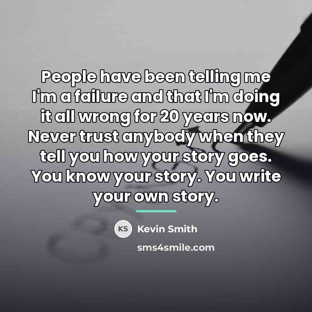 “People have been telling me I'm a failure and that…” quote by Kevin Smith