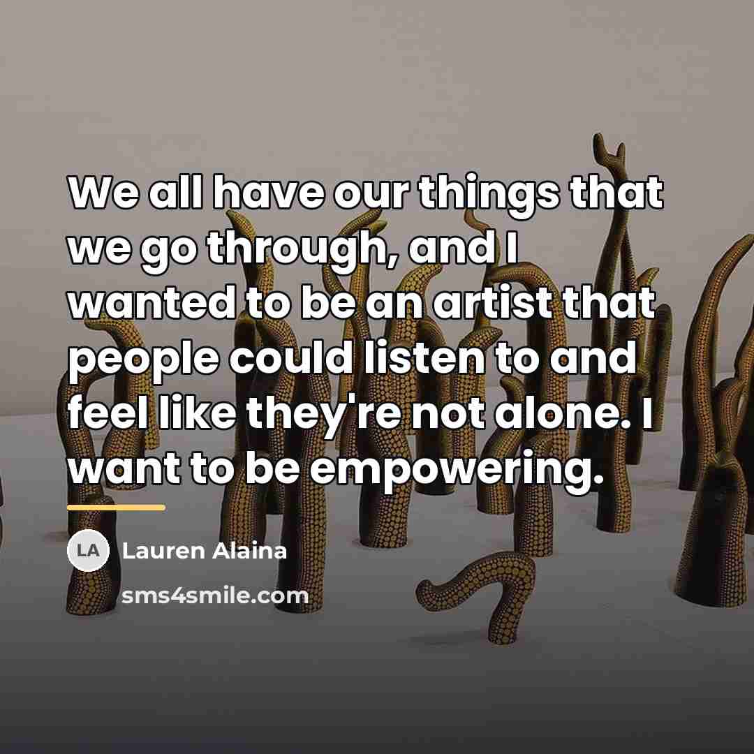 “We all have our things that we go through, and…” quote by Lauren Alaina