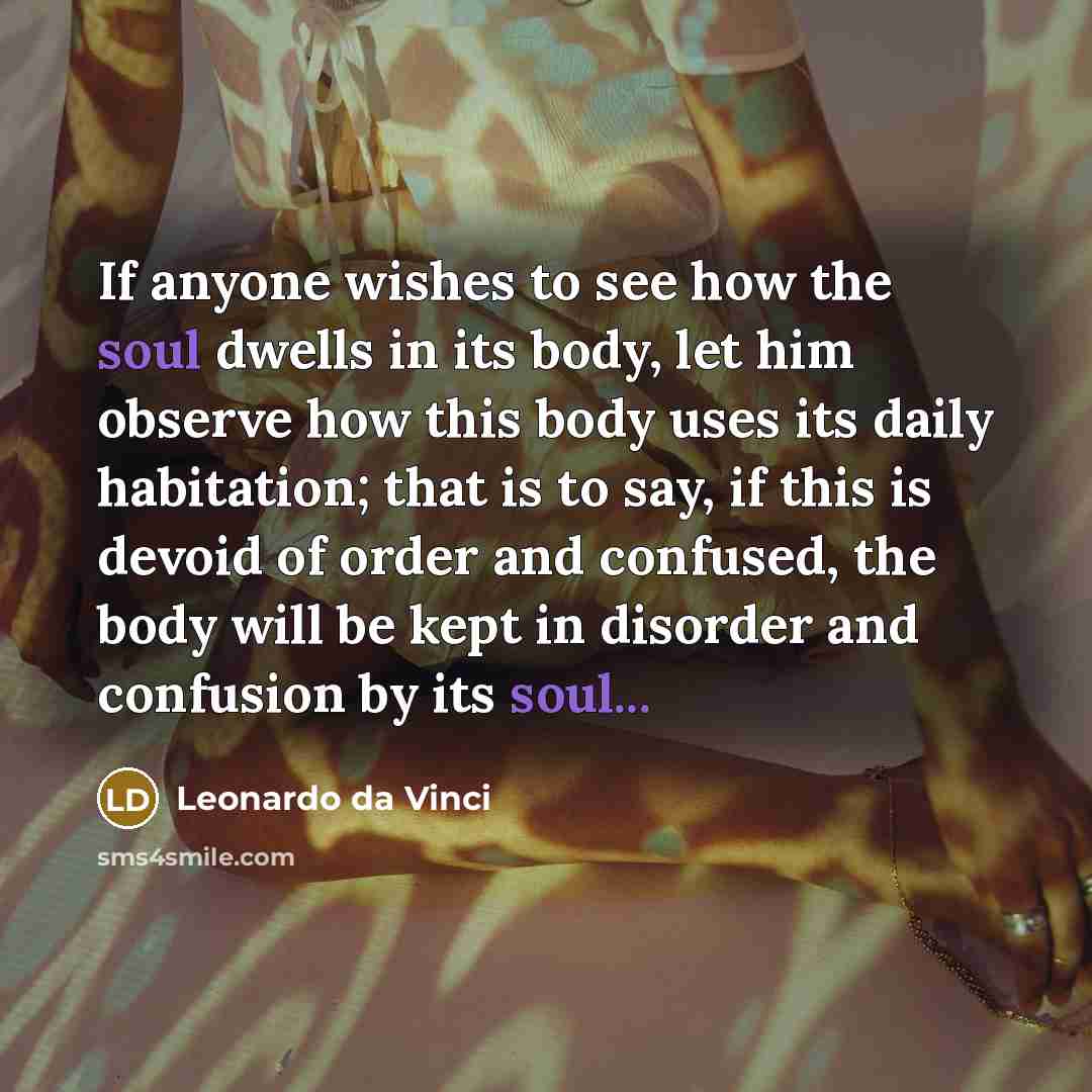 “If anyone wishes to see how the soul dwells in…” quote by Leonardo da Vinci