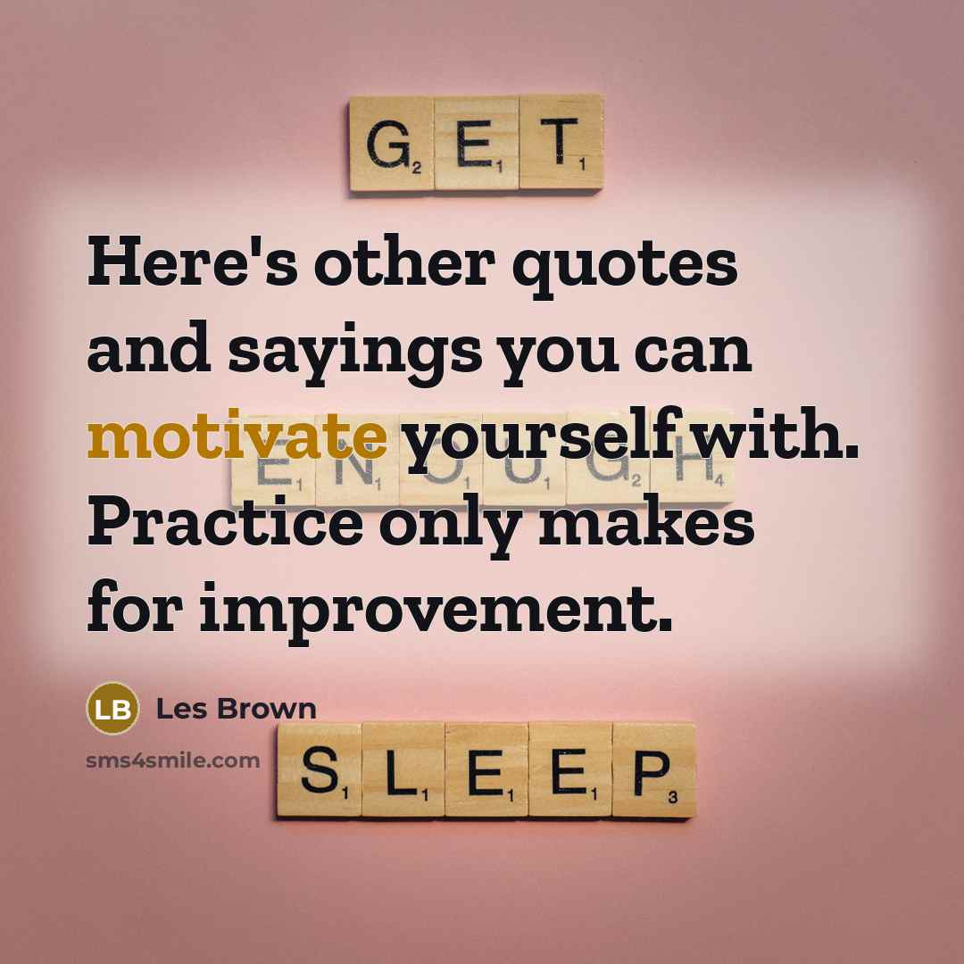 “Here's other quotes and sayings you can motivate yourself with.…” quote by Les Brown