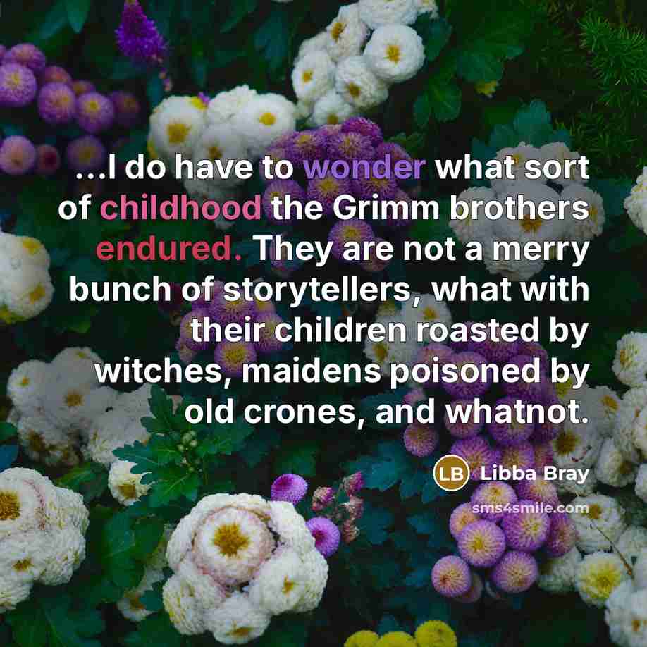 “...I do have to wonder what sort of childhood the…” quote by Libba Bray
