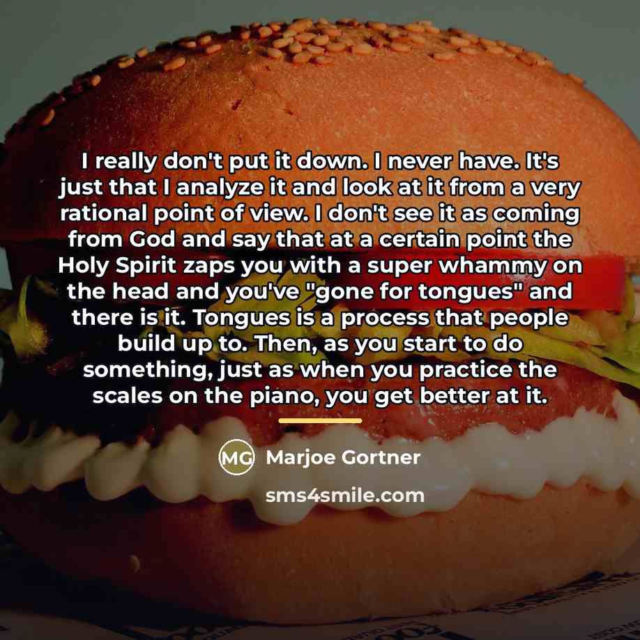 “I really don't put it down. I never have. It's…” quote by Marjoe Gortner