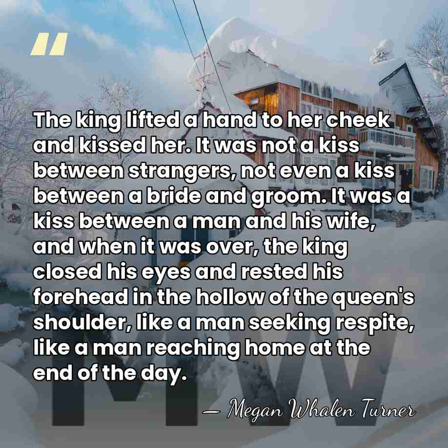 The king lifted a hand to her cheek and kissed her. It&hellip; - Megan Whalen Turner