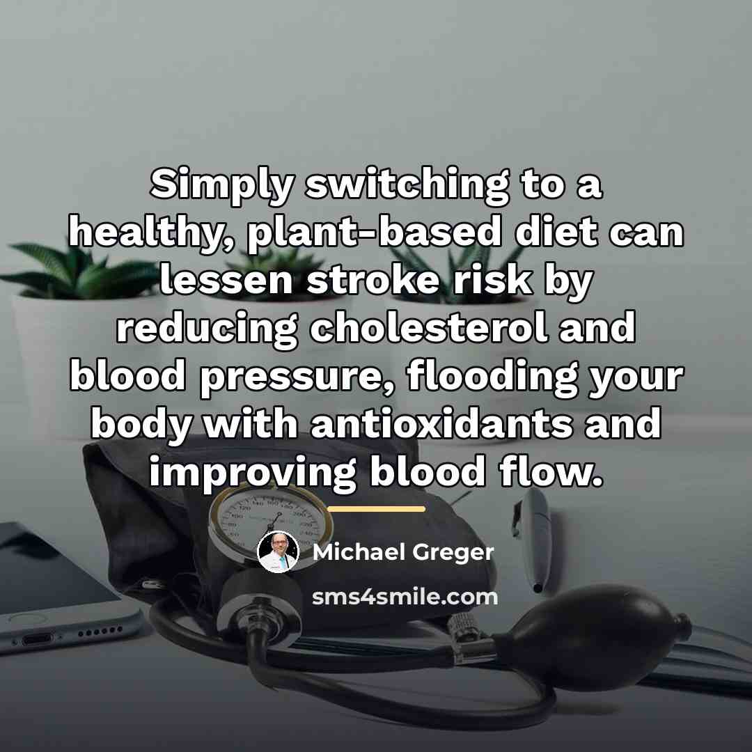 “Simply switching to a healthy, plant-based diet can lessen stroke…” quote by Michael Greger
