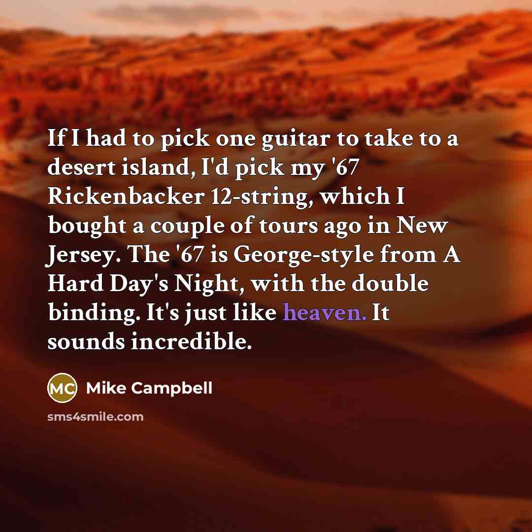 “If I had to pick one guitar to take to…” quote by Mike Campbell