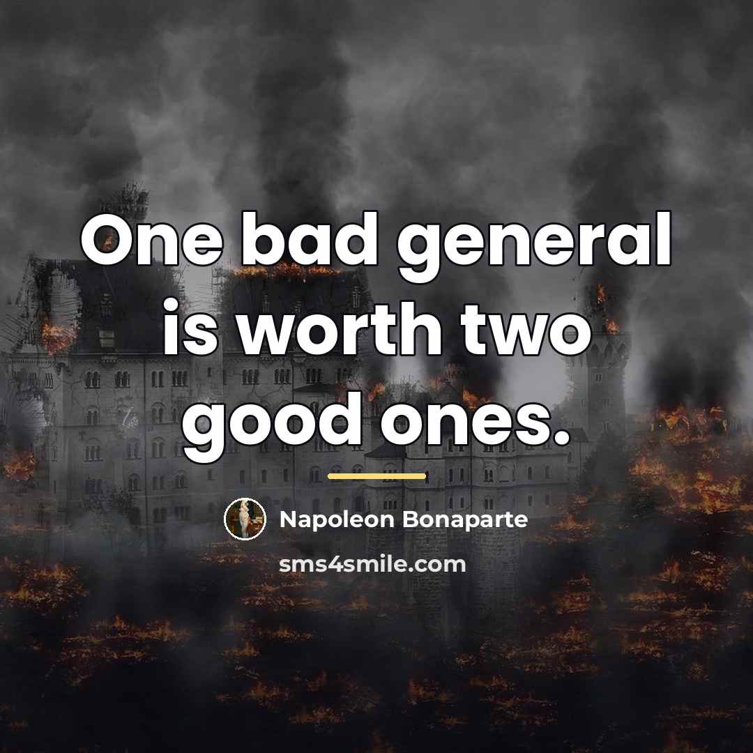 “One bad general is worth two good ones.…” quote by Napoleon Bonaparte