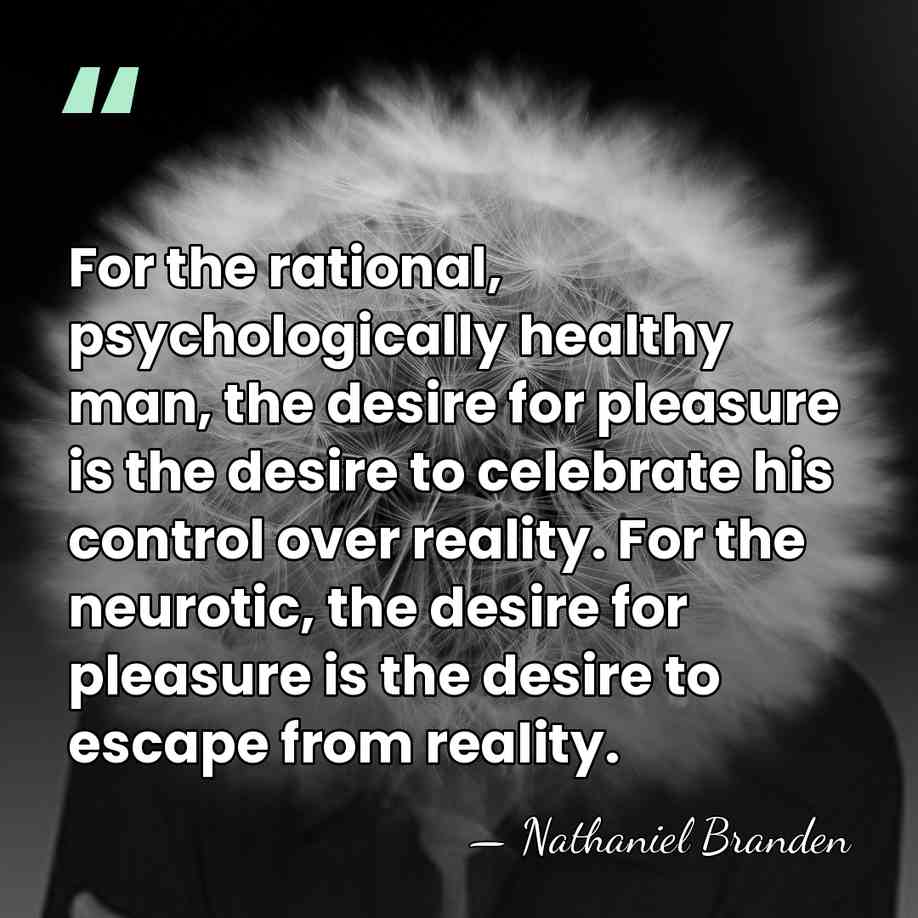For the rational, psychologically healthy man, the desire for pleasure is the&hellip; - Nathaniel Branden