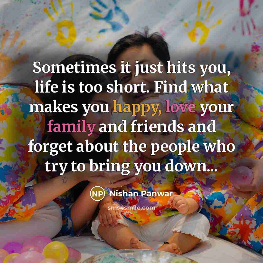 “Sometimes it just hits you, life is too short. Find…” quote by Nishan Panwar