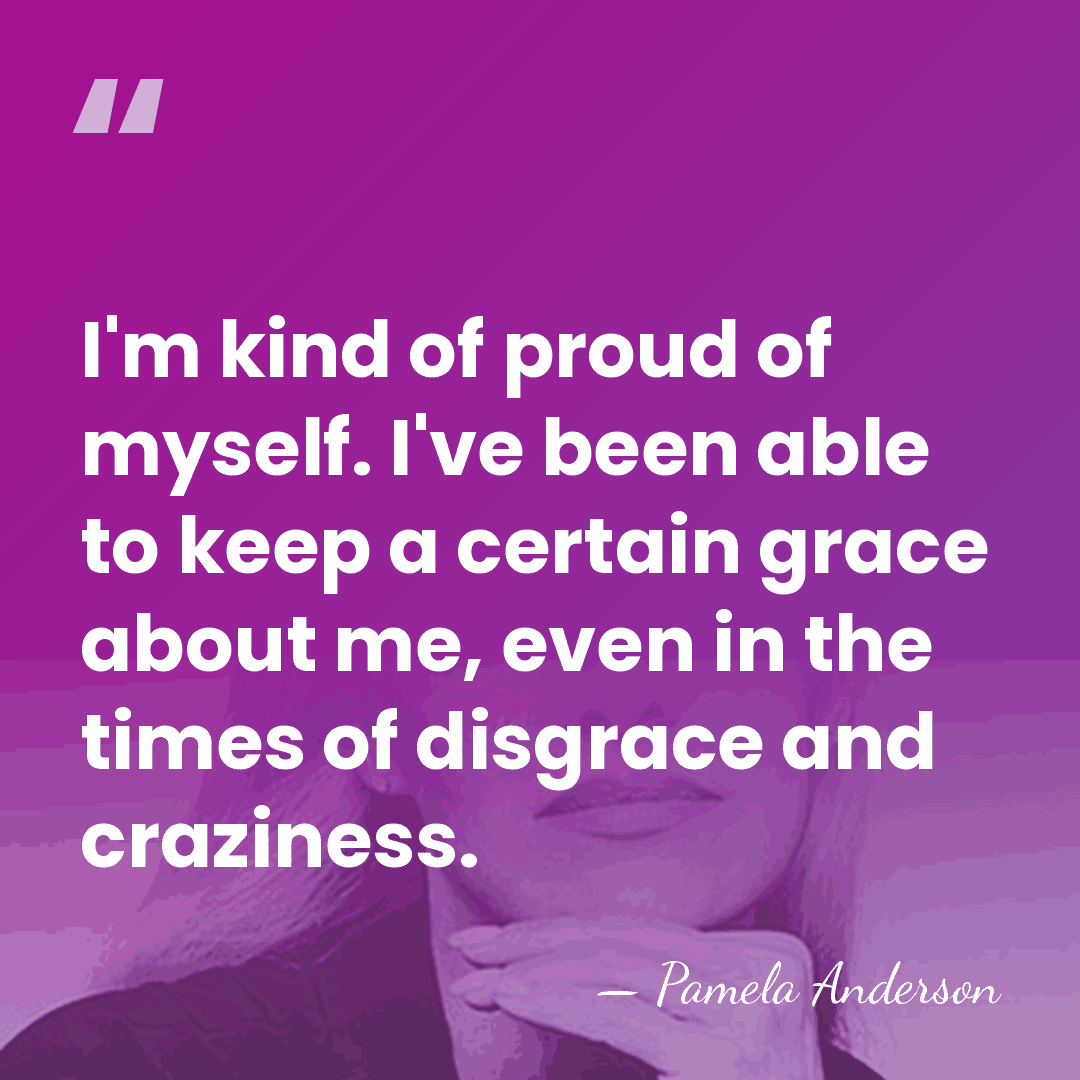 I'm kind of proud of myself. I've been able to keep a&hellip; - Pamela Anderson