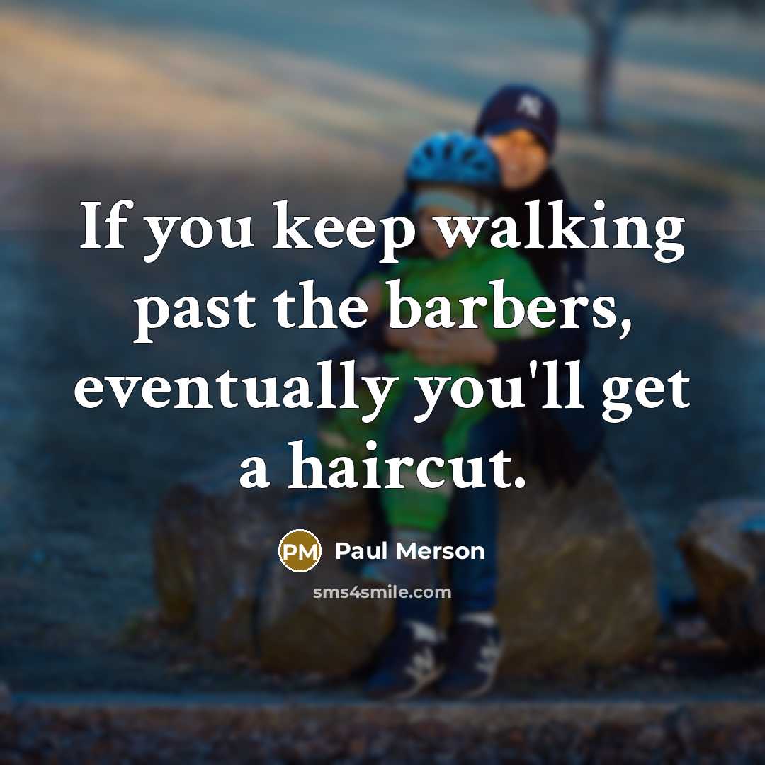 “If you keep walking past the barbers, eventually you'll get…” quote by Paul Merson