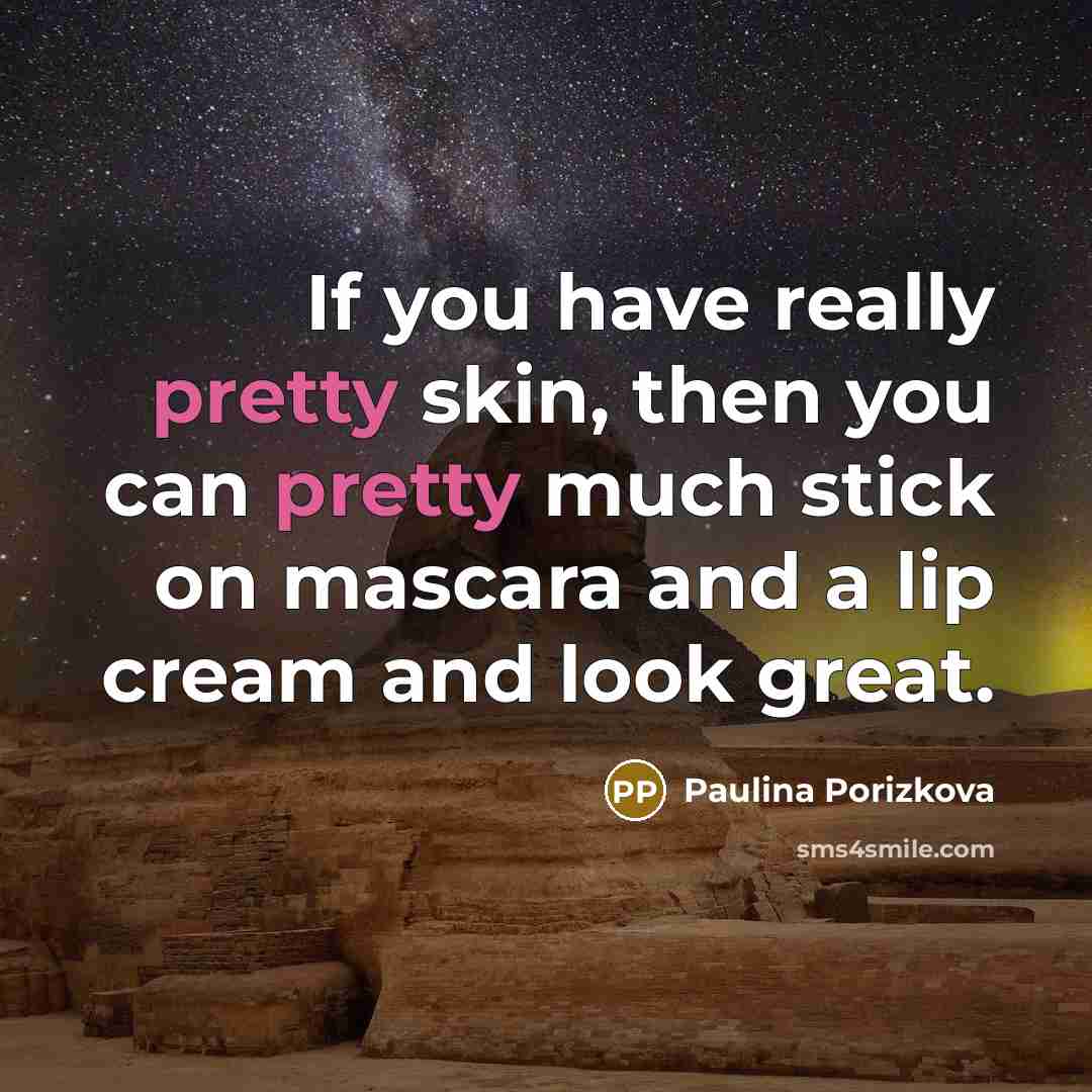“If you have really pretty skin, then you can pretty…” quote by Paulina Porizkova