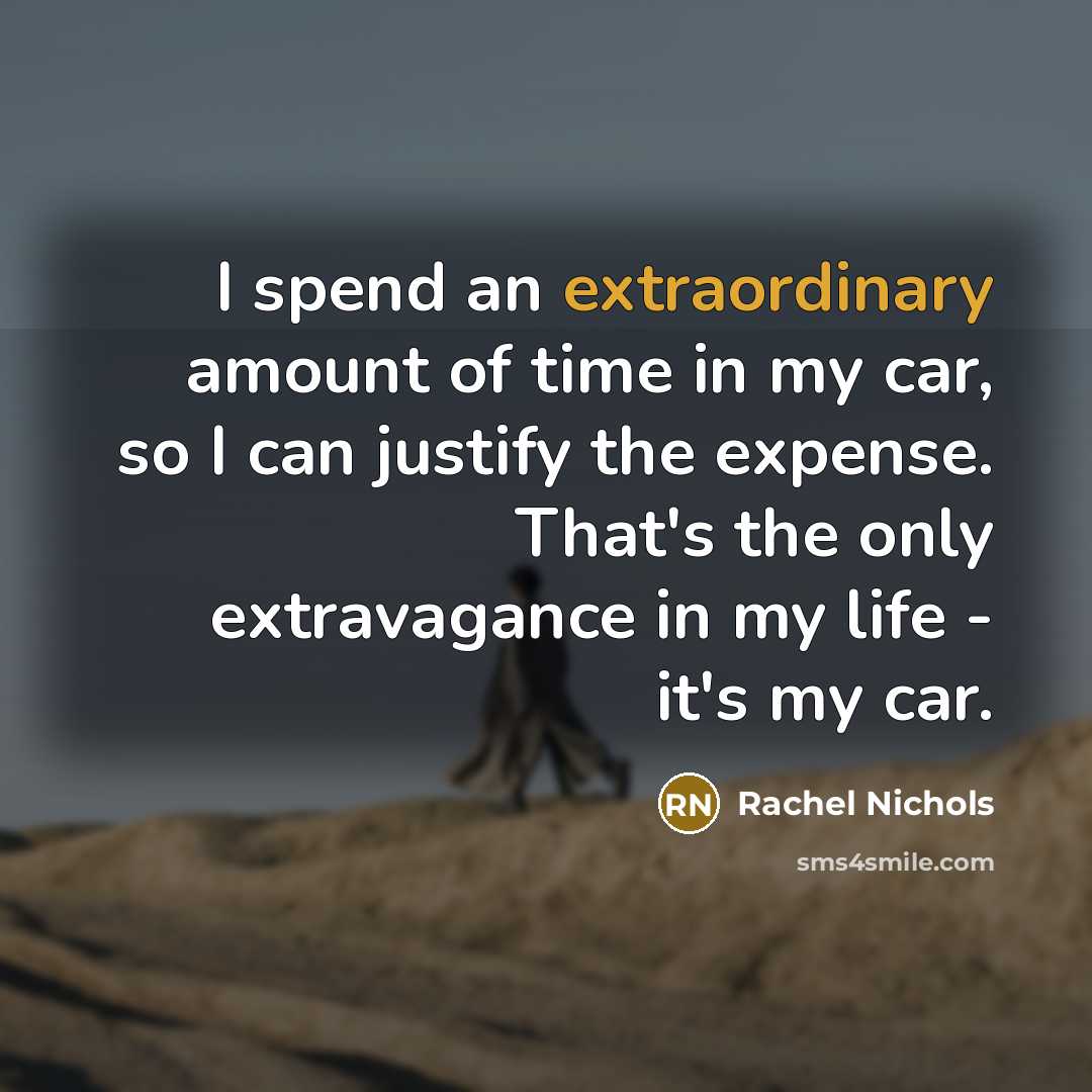 “I spend an extraordinary amount of time in my car,…” quote by Rachel Nichols