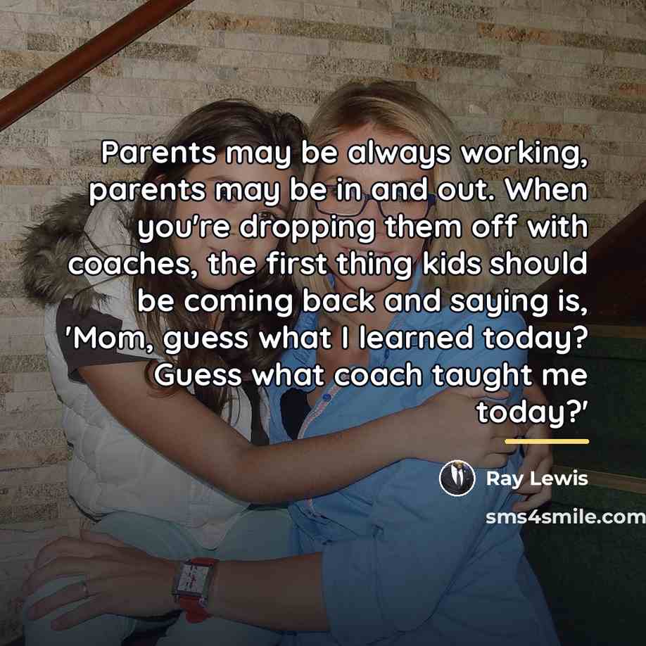 “Parents may be always working, parents may be in and…” quote by Ray Lewis
