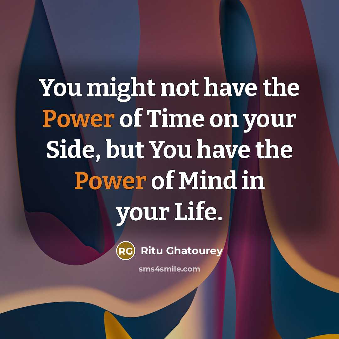 “You might not have the Power of Time on your…” quote by Ritu Ghatourey