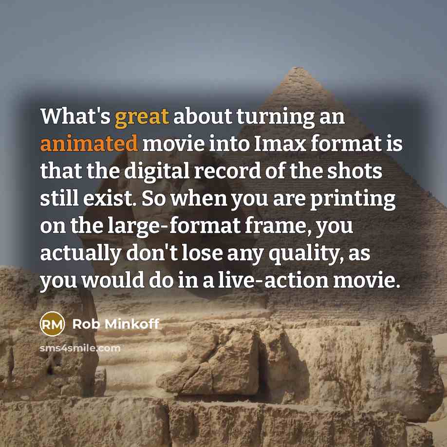 “What's great about turning an animated movie into Imax format…” quote by Rob Minkoff
