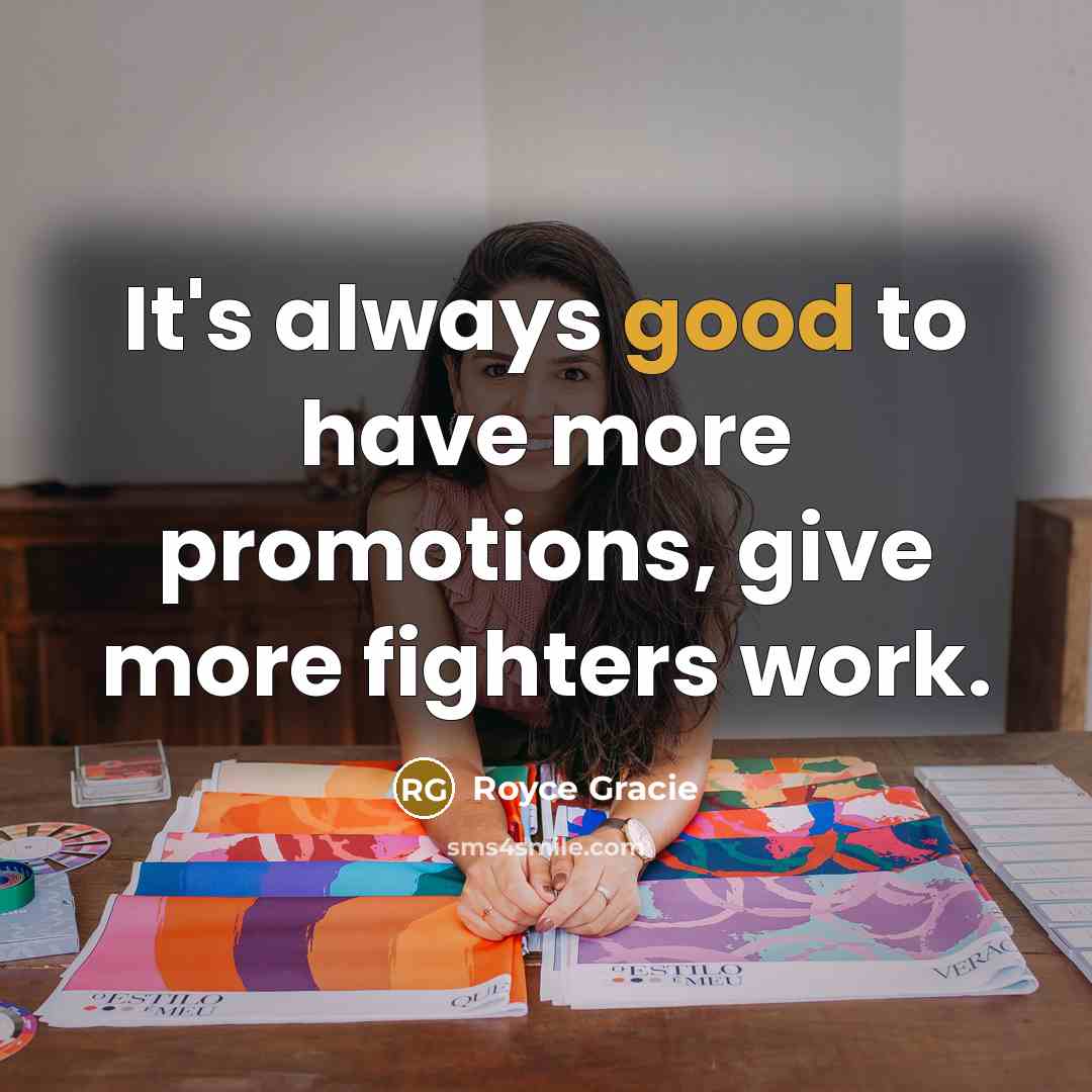 “It's always good to have more promotions, give more fighters…” quote by Royce Gracie