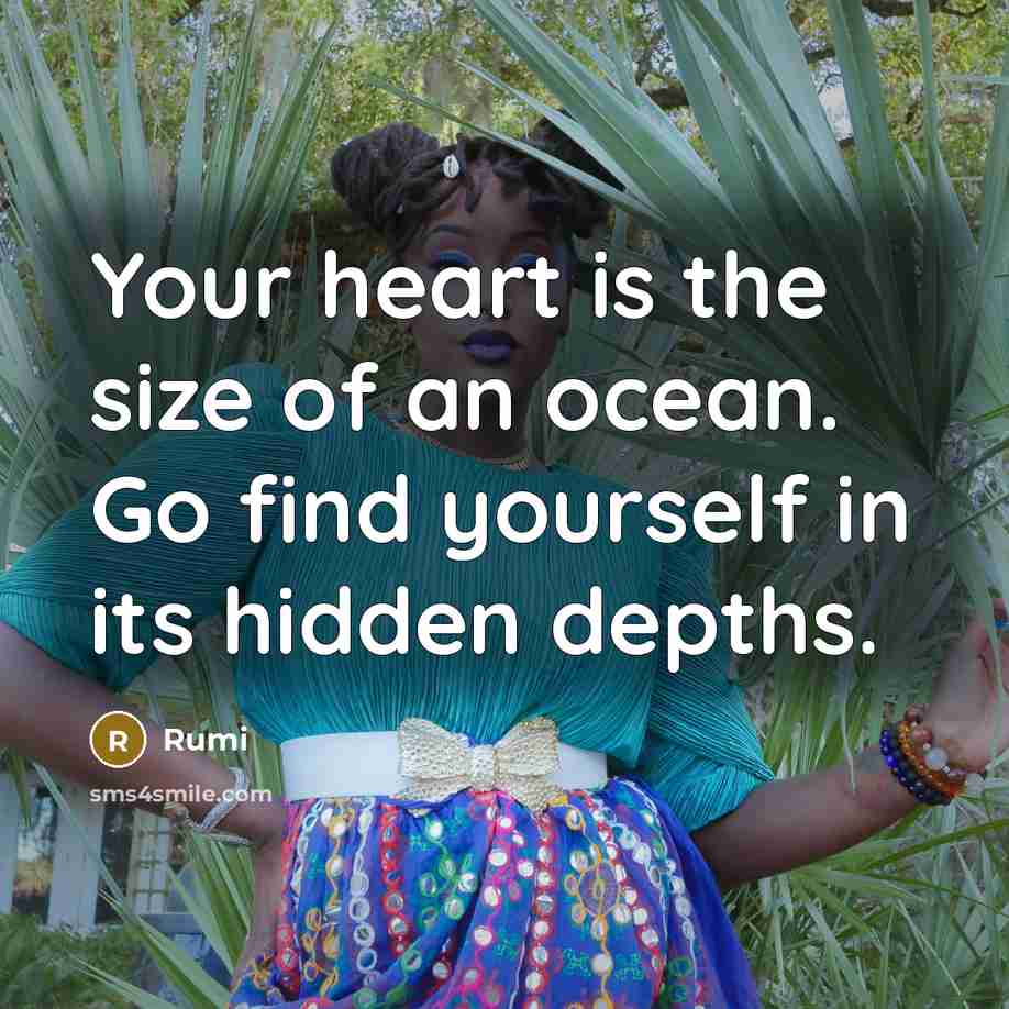 “Your heart is the size of an ocean. Go find…” quote by Rumi