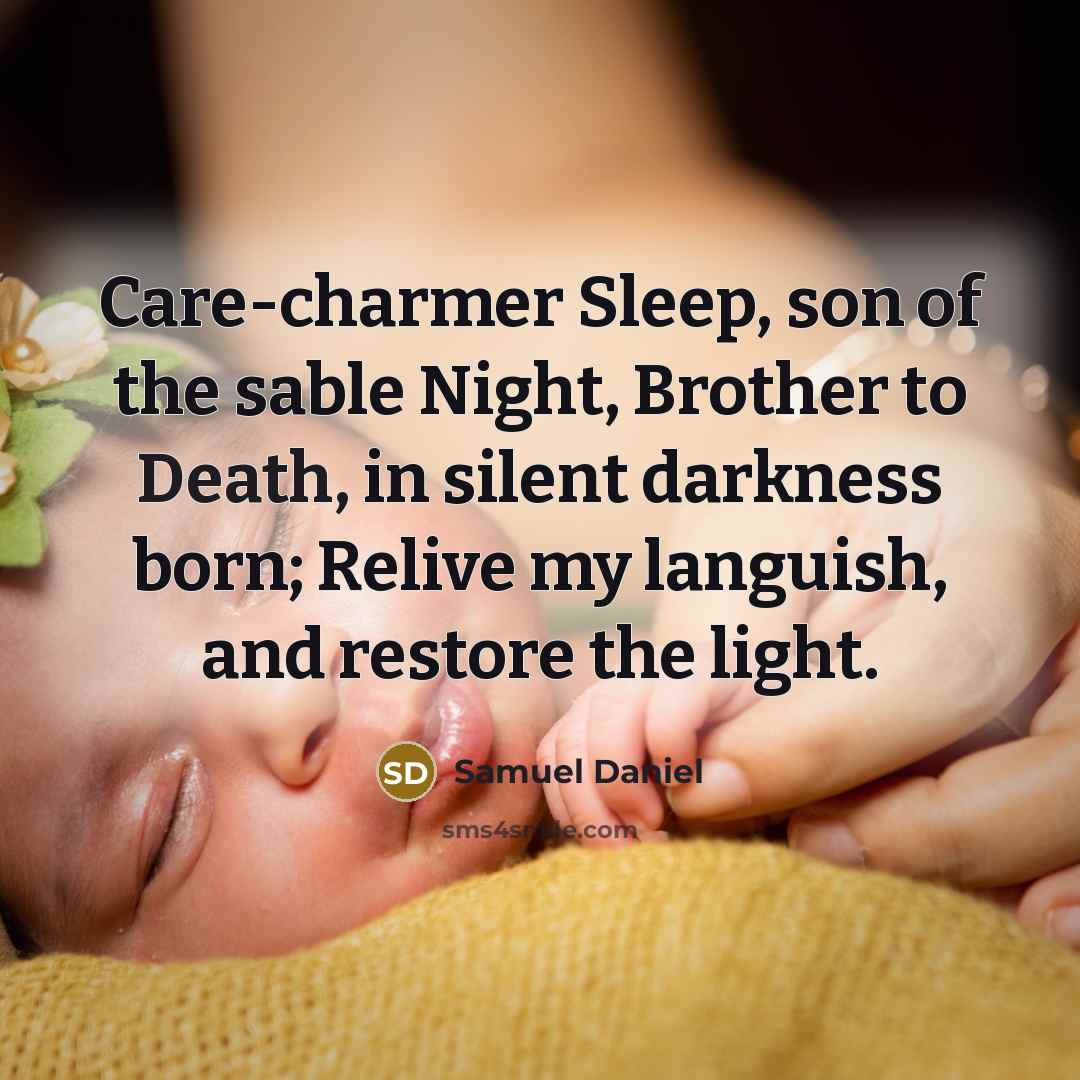 “Care-charmer Sleep, son of the sable Night, Brother to Death,…” quote by Samuel Daniel