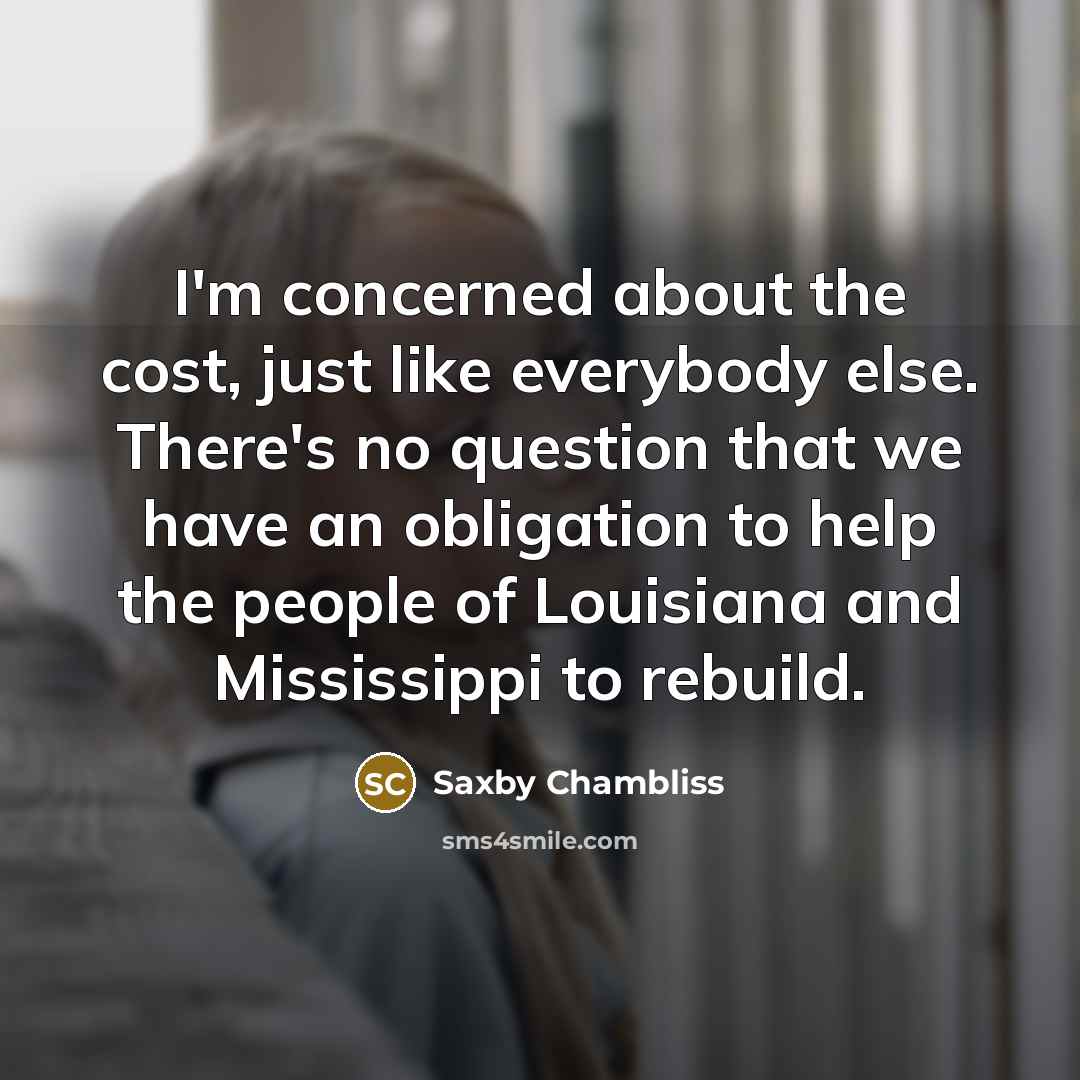 “I'm concerned about the cost, just like everybody else. There's…” quote by Saxby Chambliss