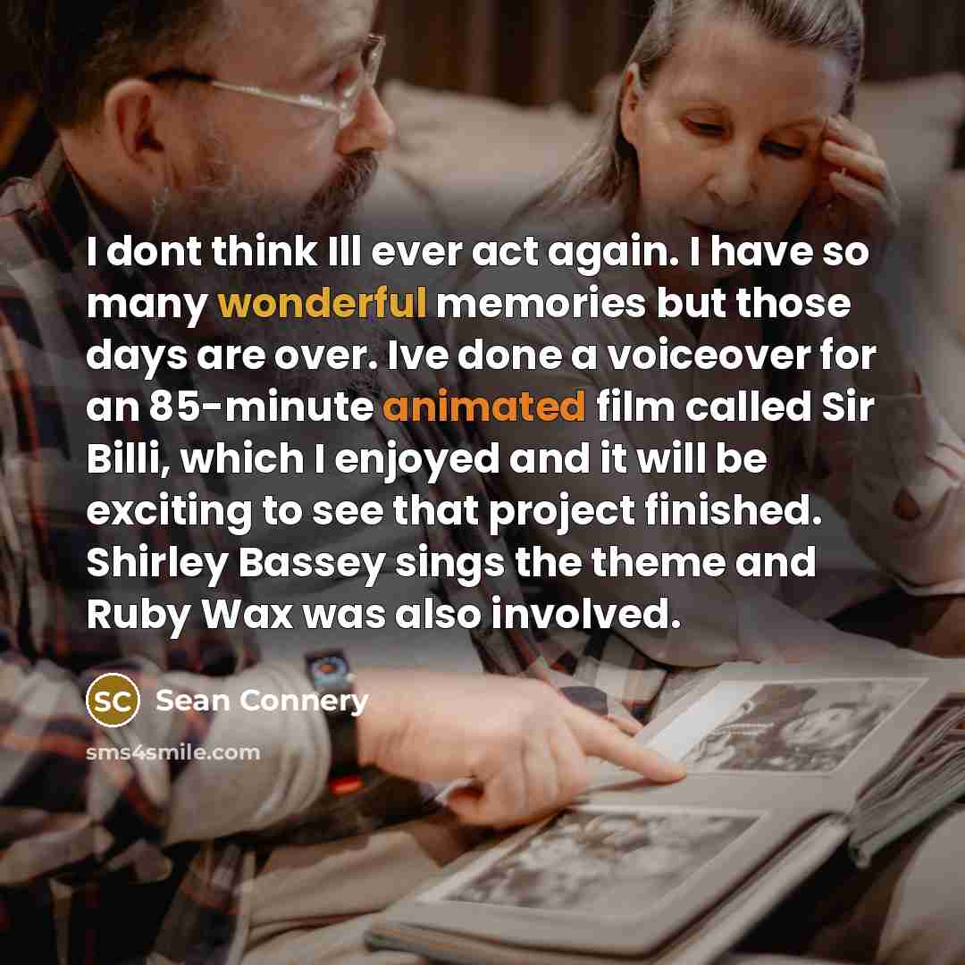 “I dont think Ill ever act again. I have so…” quote by Sean Connery