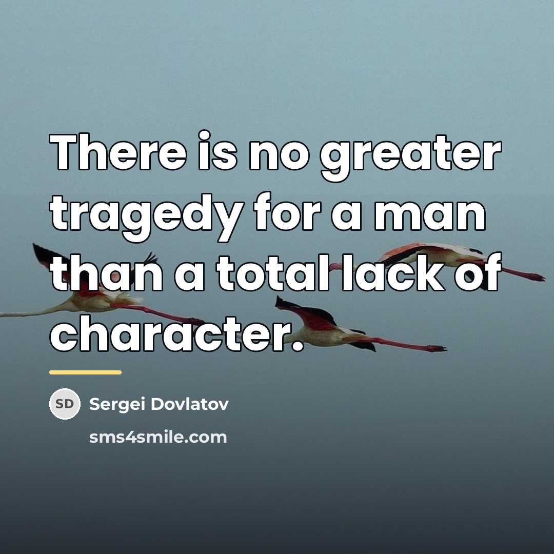 “There is no greater tragedy for a man than a…” quote by Sergei Dovlatov
