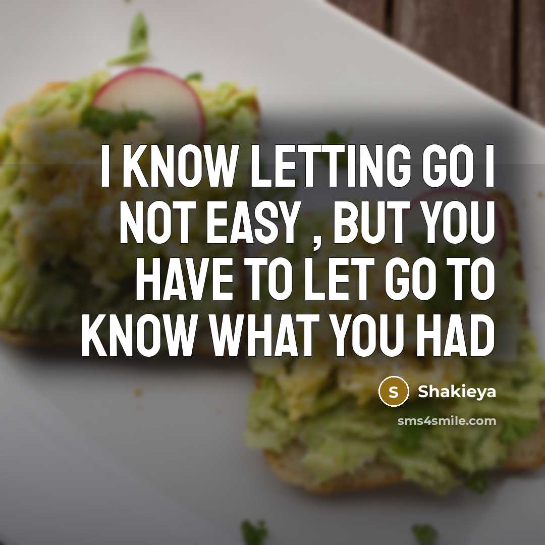 “I know letting go I not easy , but you…” quote by Shakieya