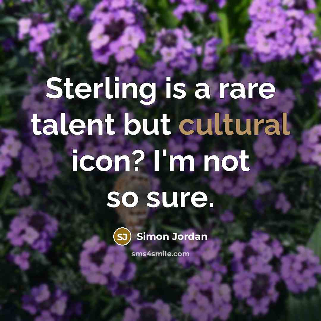 “Sterling is a rare talent but cultural icon? I'm not…” quote by Simon Jordan