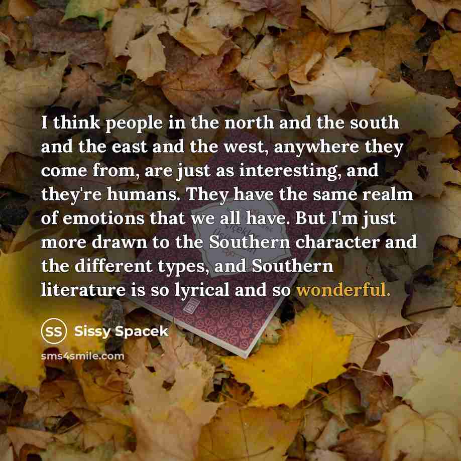 “I think people in the north and the south and…” quote by Sissy Spacek