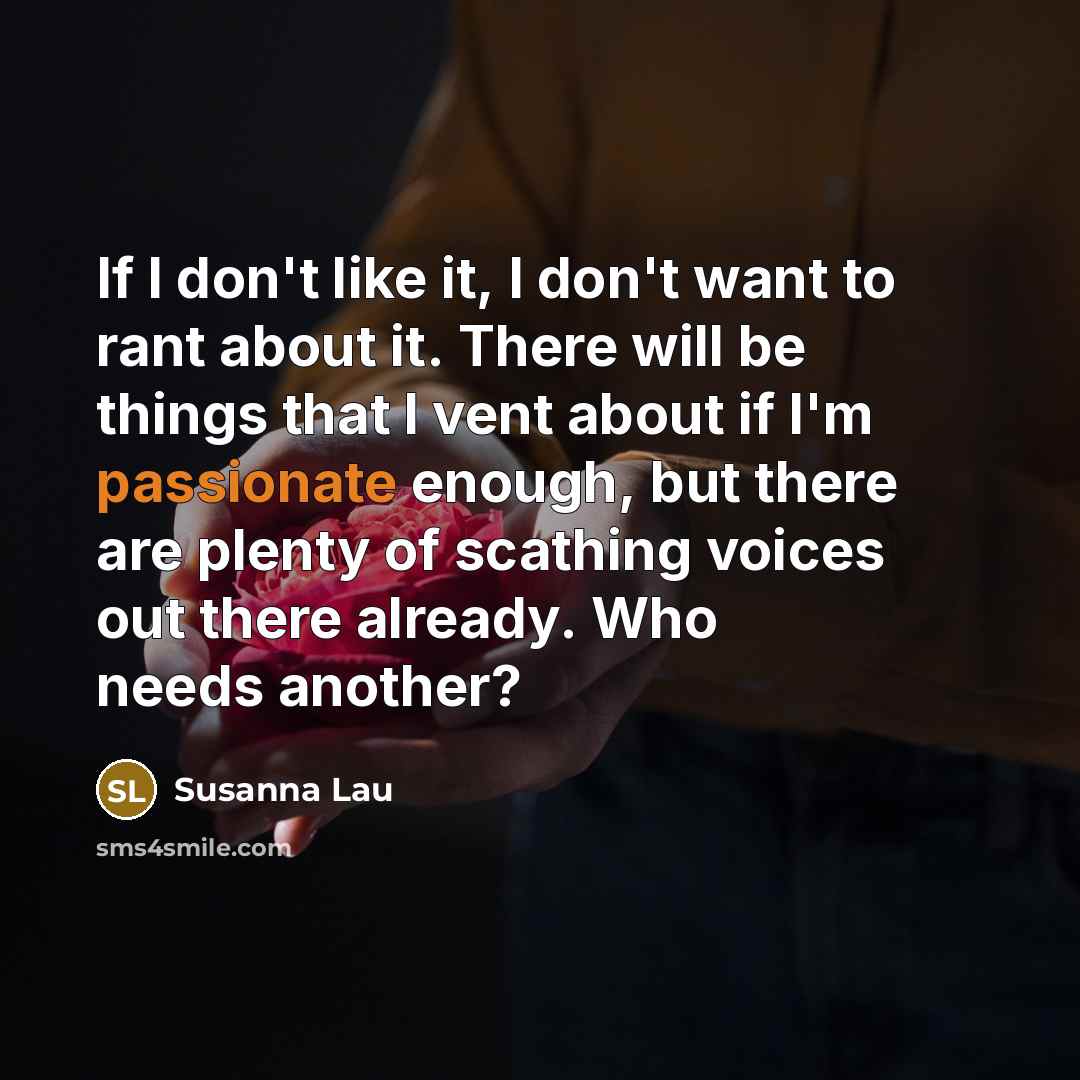 “If I don't like it, I don't want to rant…” quote by Susanna Lau