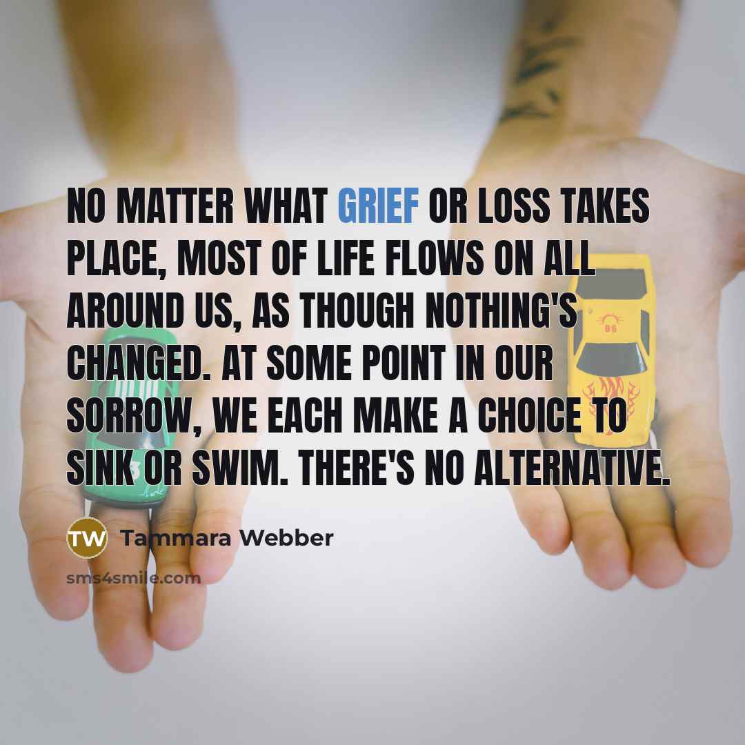 “No matter what grief or loss takes place, most of…” quote by Tammara Webber