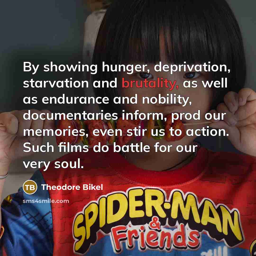 “By showing hunger, deprivation, starvation and brutality, as well as…” quote by Theodore Bikel