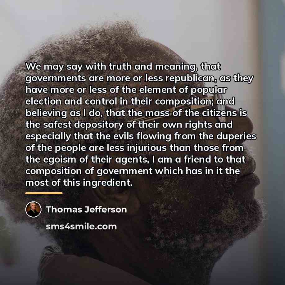 “We may say with truth and meaning, that governments are…” quote by Thomas Jefferson