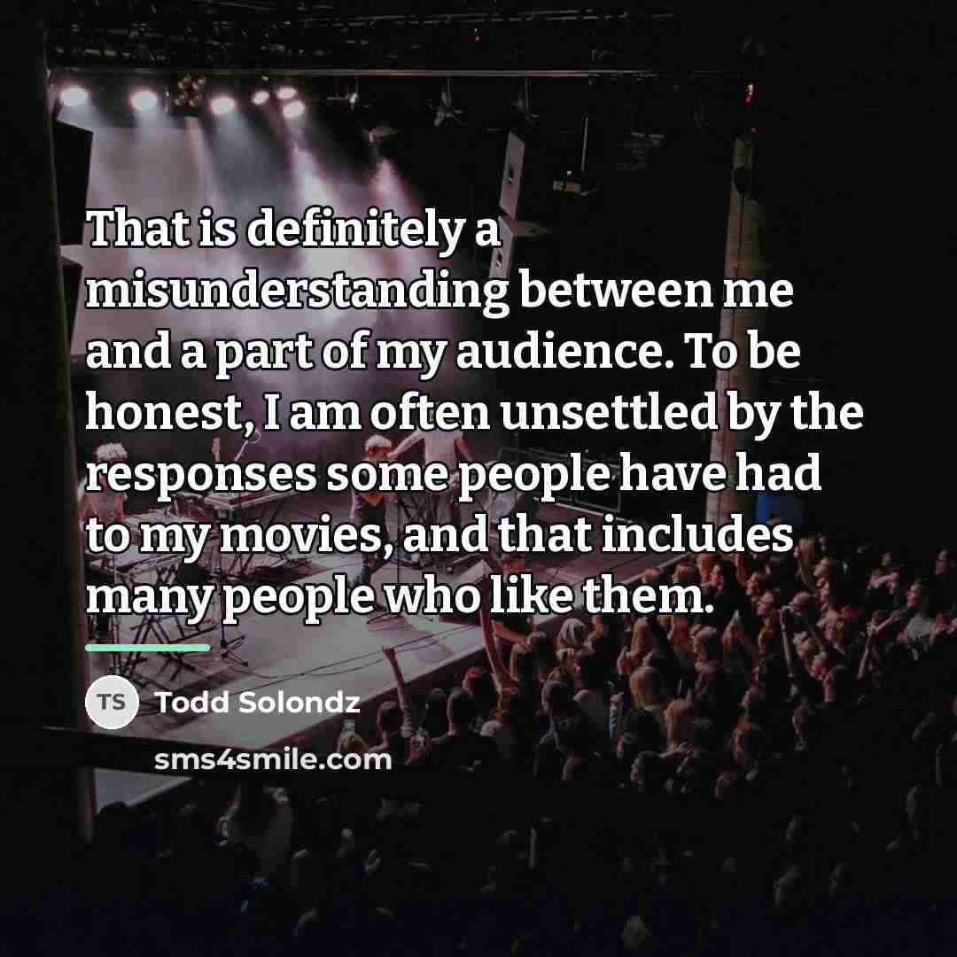 “That is definitely a misunderstanding between me and a part…” quote by Todd Solondz