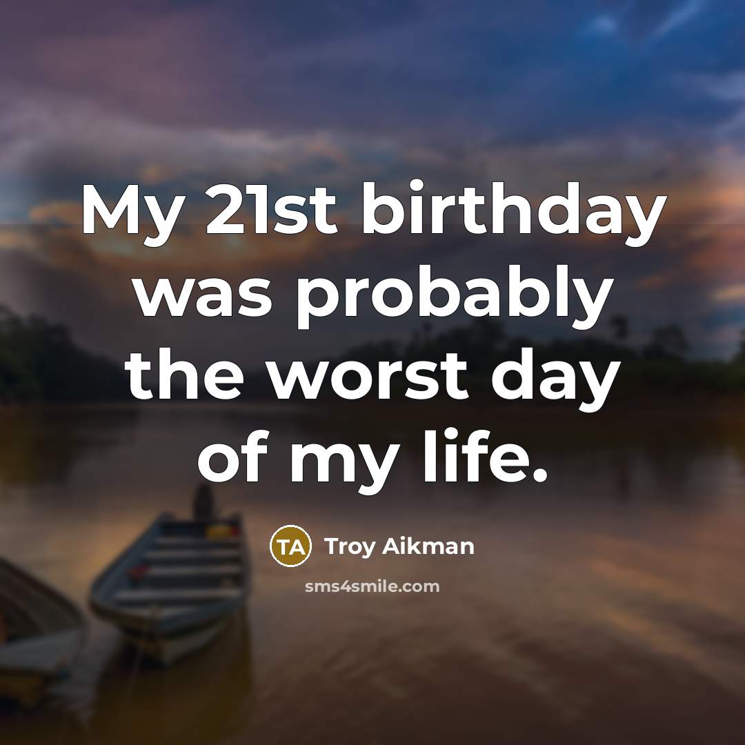 “My 21st birthday was probably the worst day of my…” quote by Troy Aikman