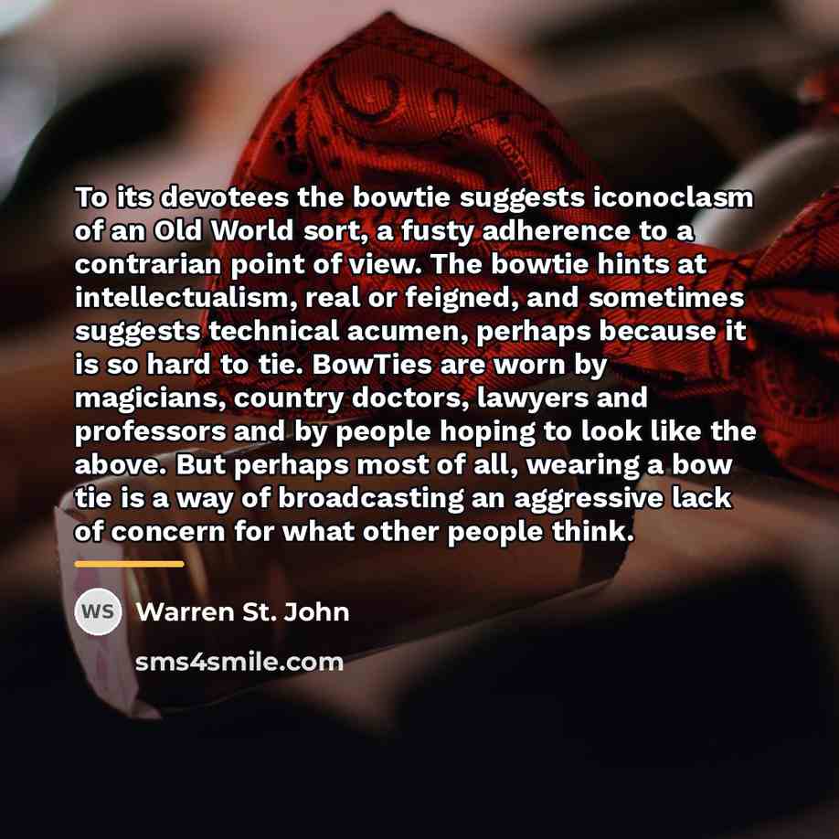 “To its devotees the bowtie suggests iconoclasm of an Old…” quote by Warren St. John