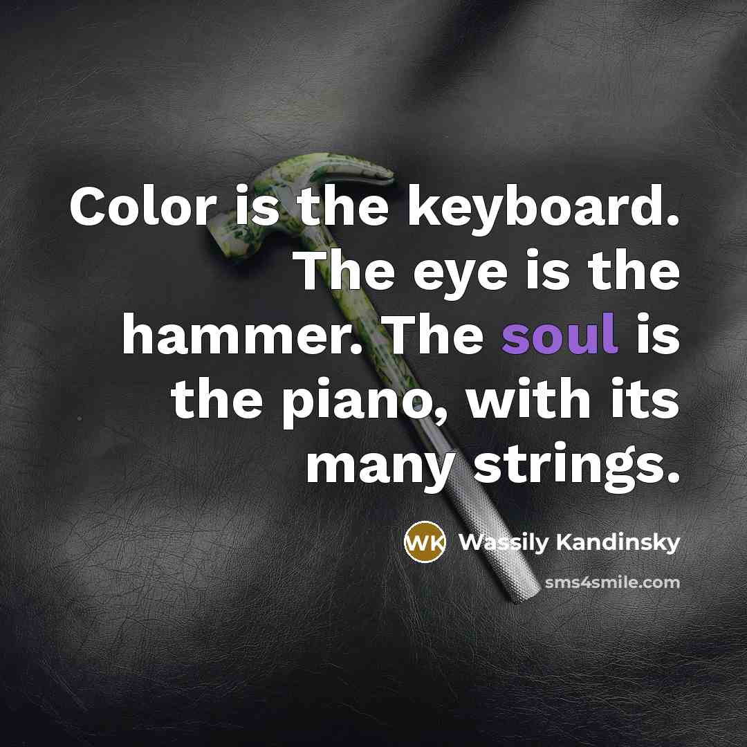 “Color is the keyboard. The eye is the hammer. The…” quote by Wassily Kandinsky