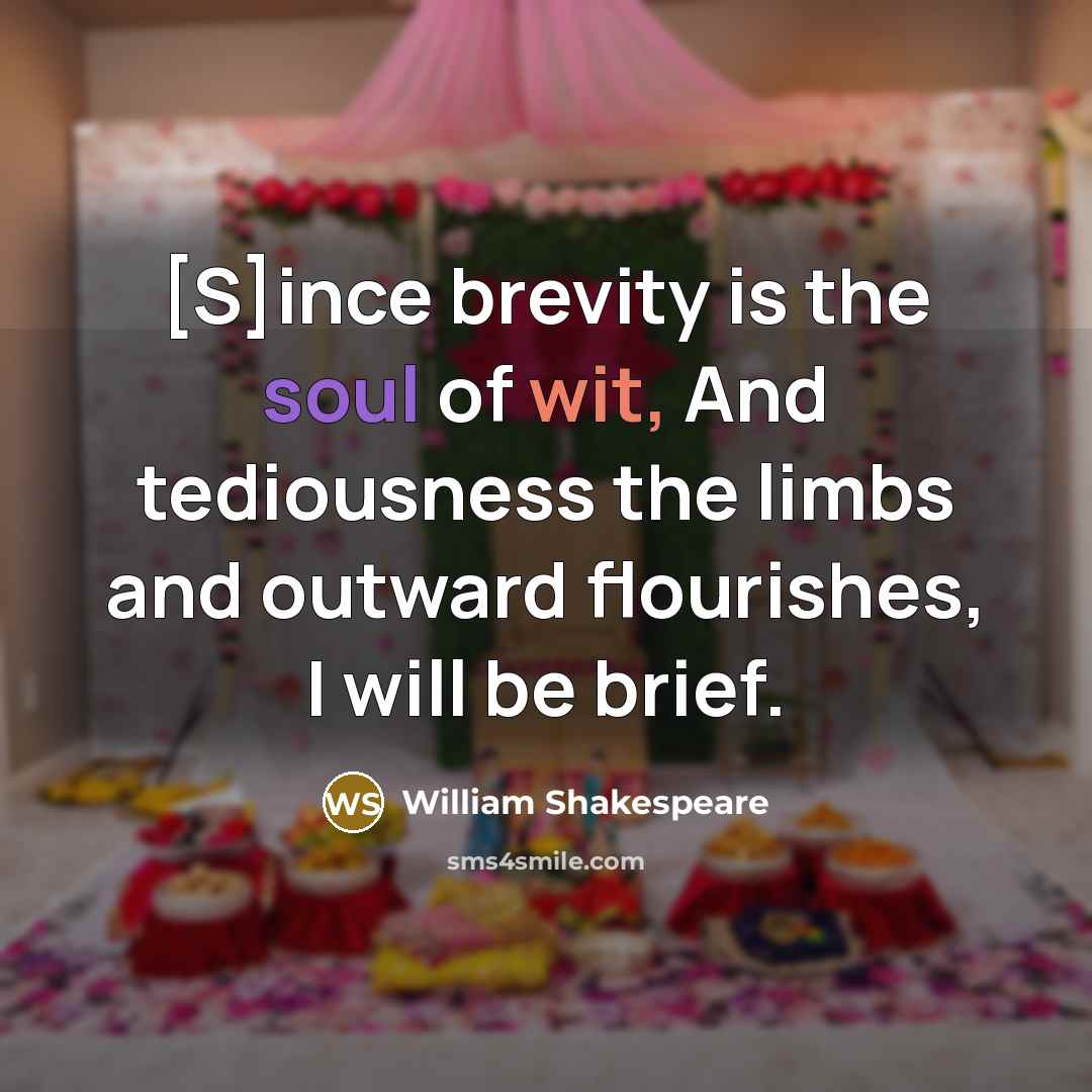 “[S]ince brevity is the soul of wit, And tediousness the…” quote by William Shakespeare