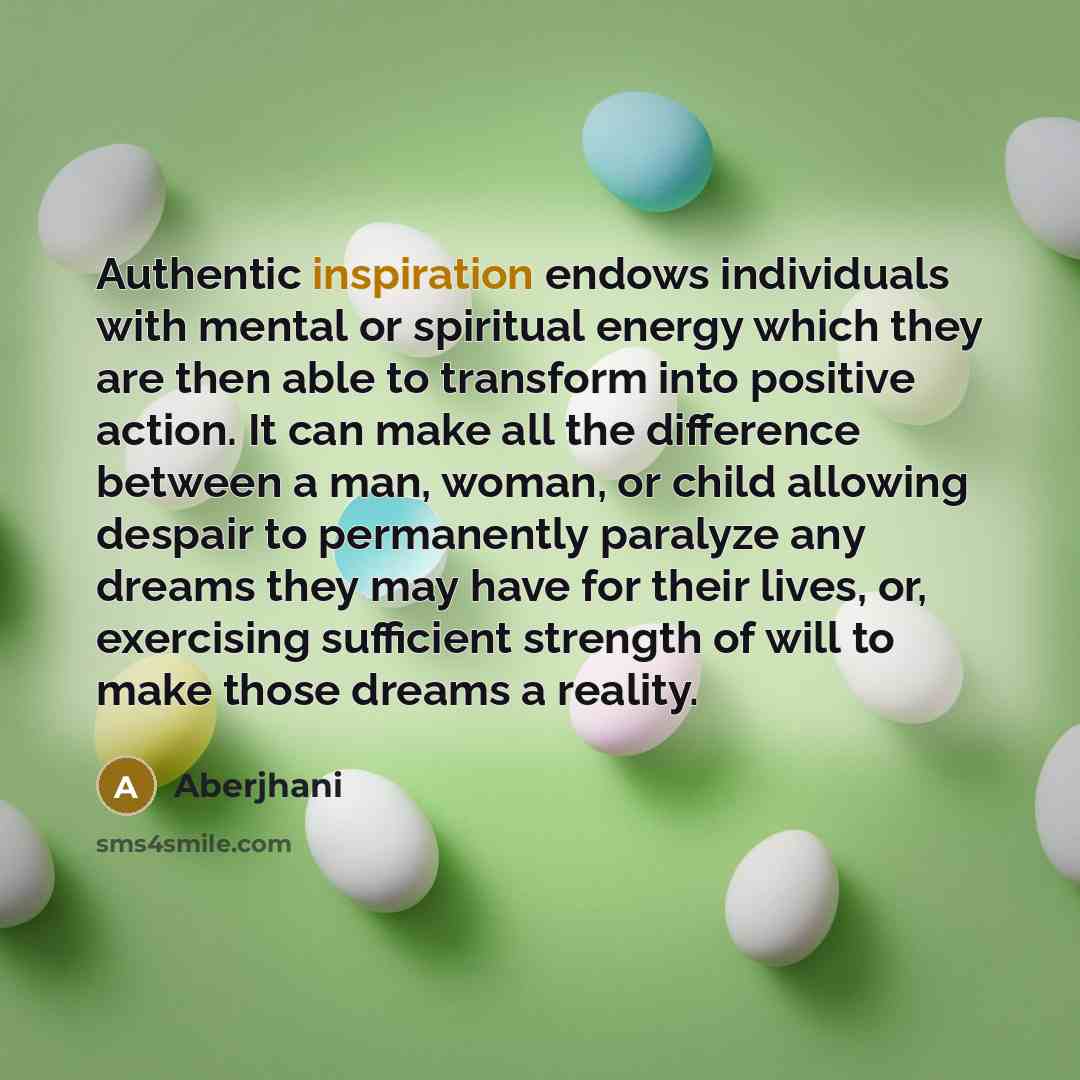 “Authentic inspiration endows individuals with mental or spiritual energy which…” quote by Aberjhani