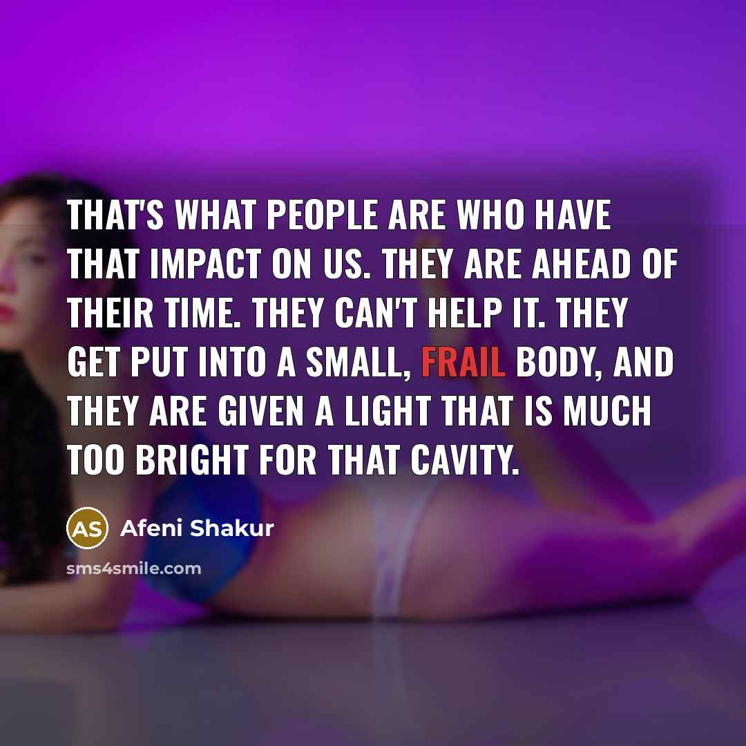 “That's what people are who have that impact on us.…” quote by Afeni Shakur