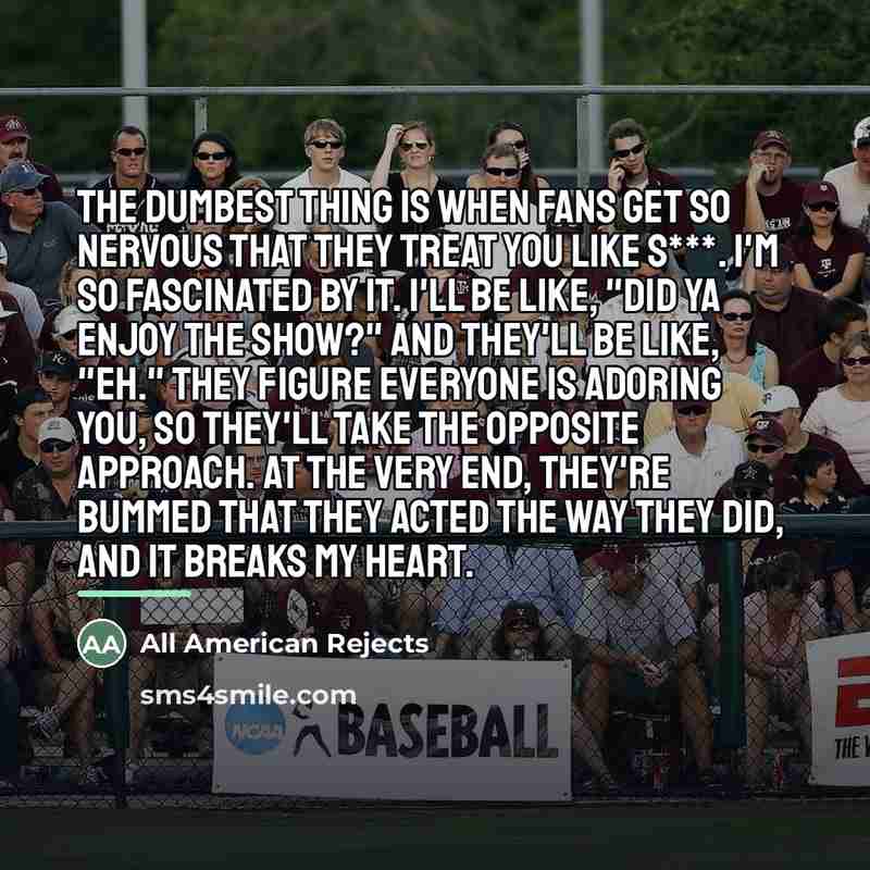 “The dumbest thing is when fans get so nervous that…” quote by All American Rejects