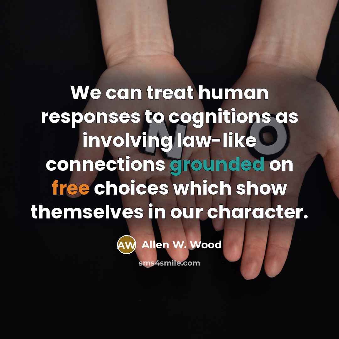 “We can treat human responses to cognitions as involving law-like…” quote by Allen W. Wood