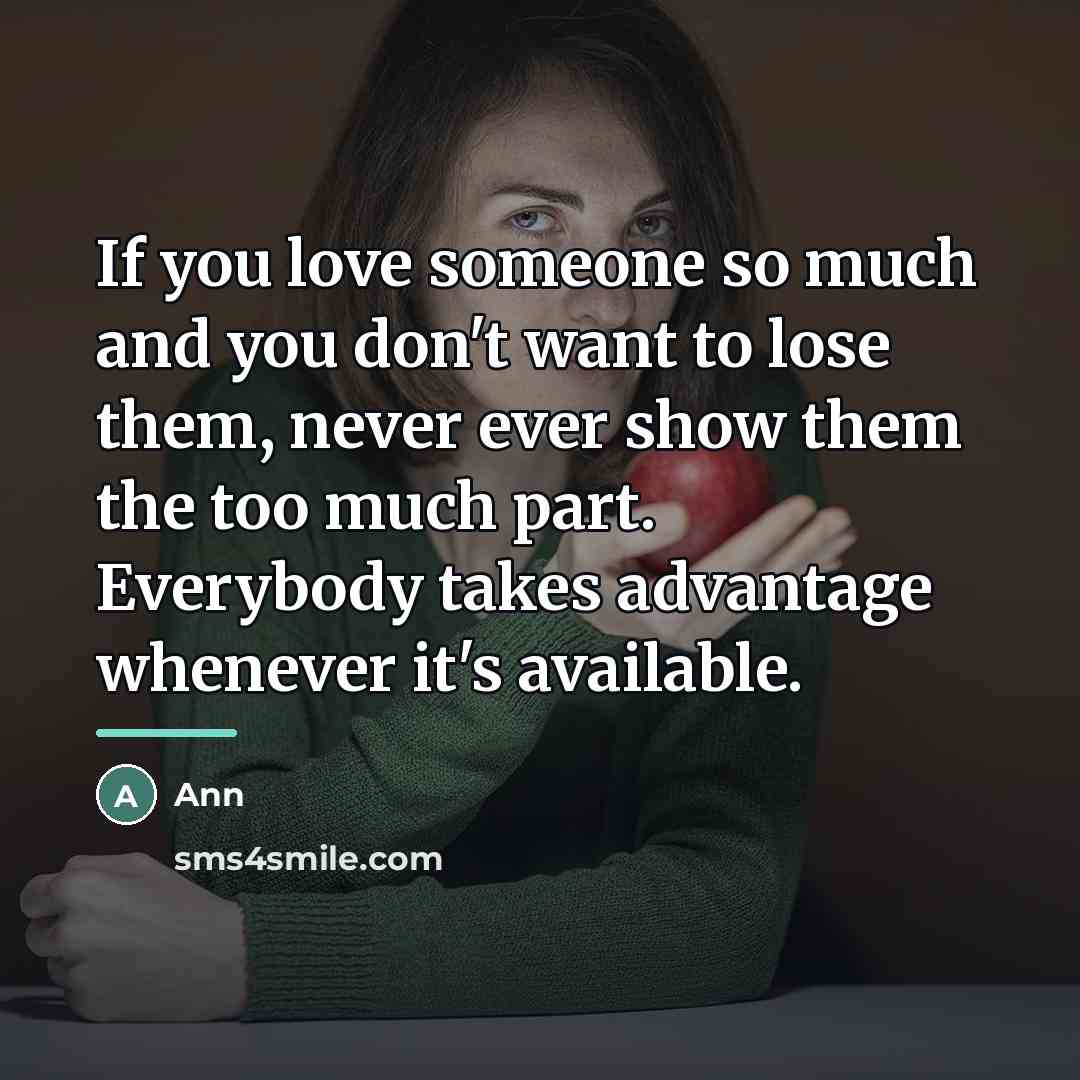 “If you love someone so much and you don't want…” quote by Ann