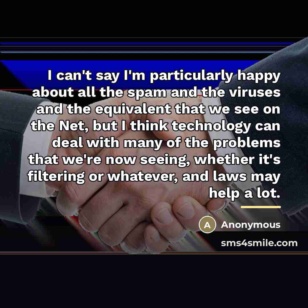 “I can't say I'm particularly happy about all the spam…” quote by Anonymous