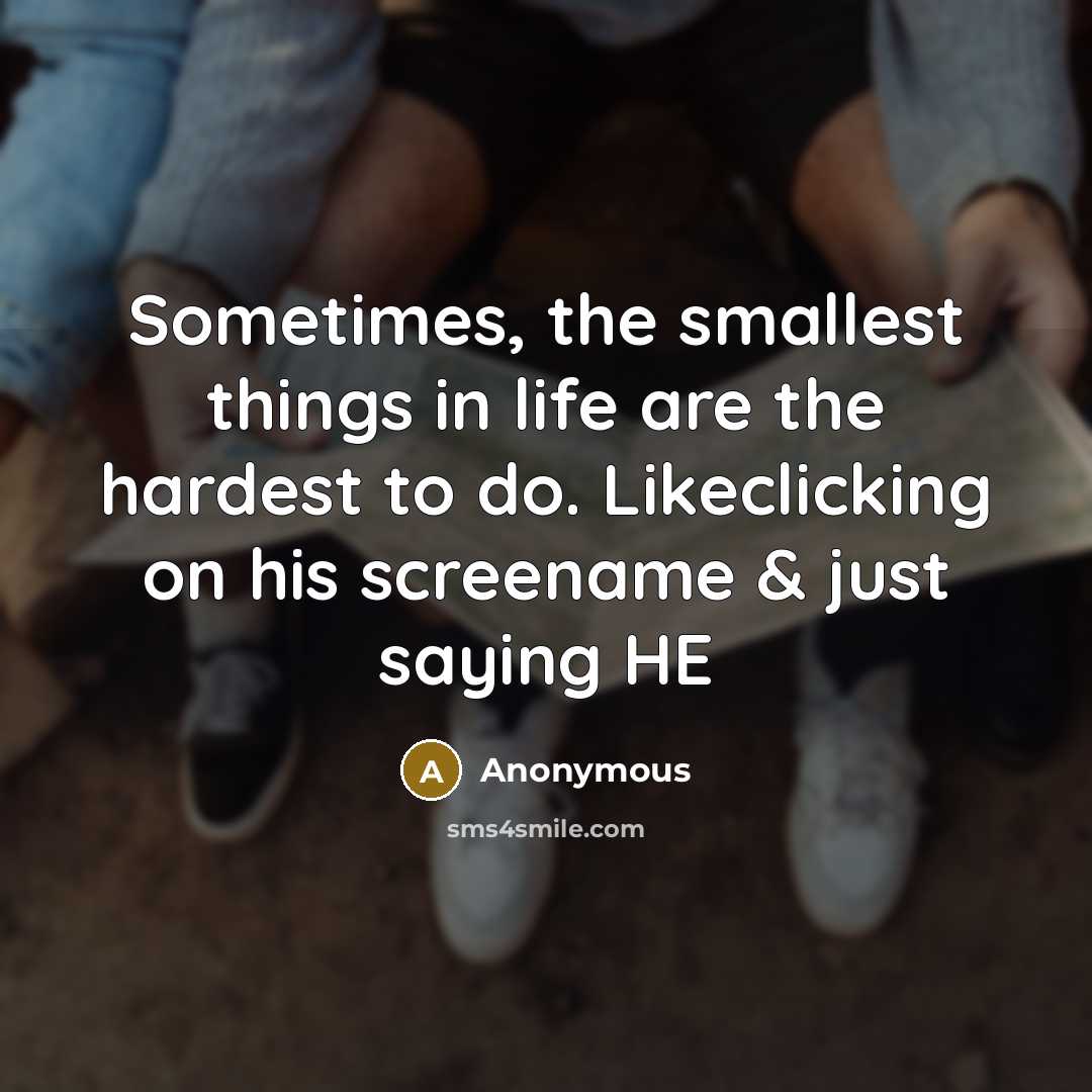“Sometimes, the smallest things in life are the hardest to…” quote by Anonymous