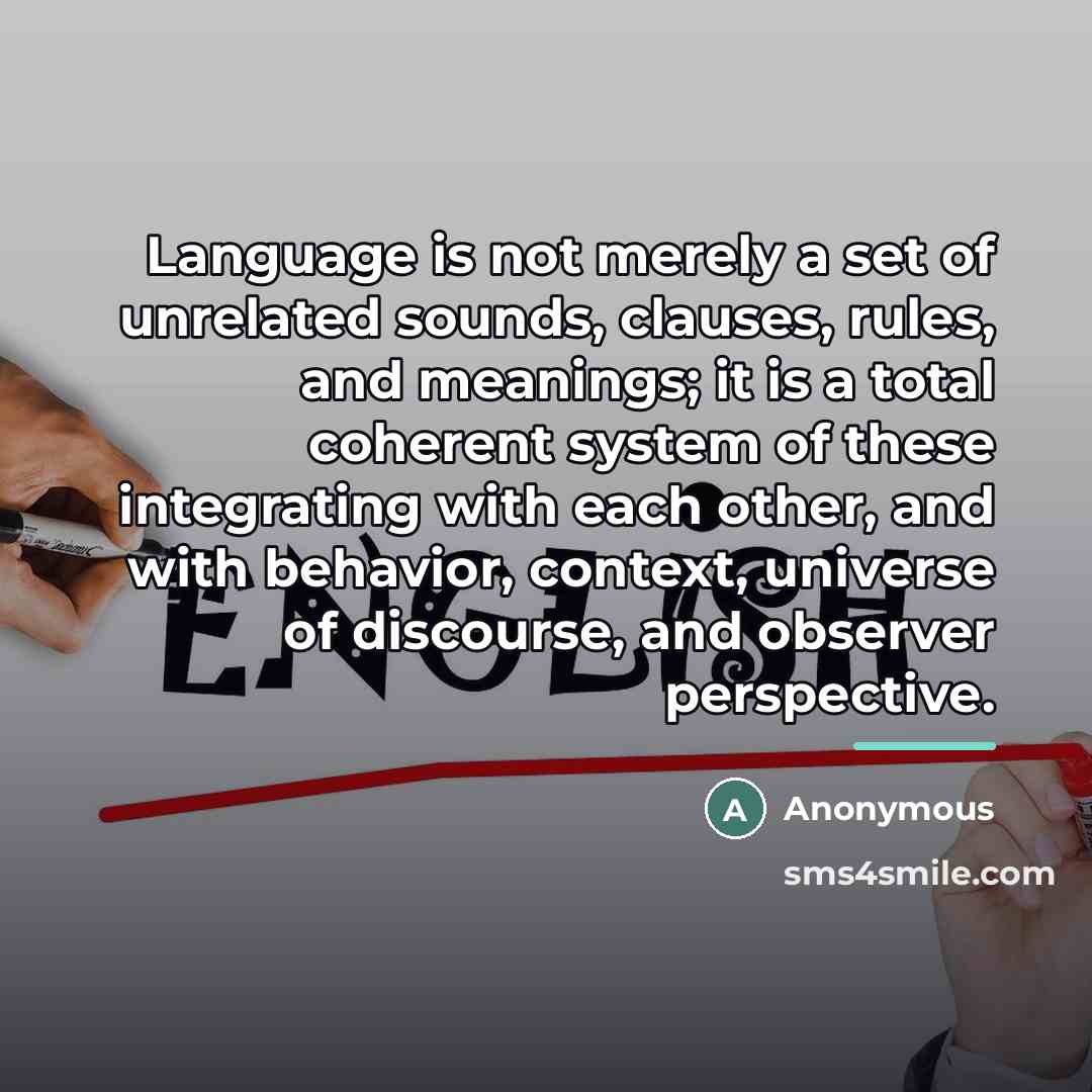 “Language is not merely a set of unrelated sounds, clauses,…” quote by Anonymous