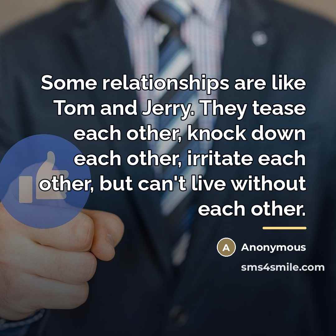 “Some relationships are like Tom and Jerry. They tease each…” quote by Anonymous