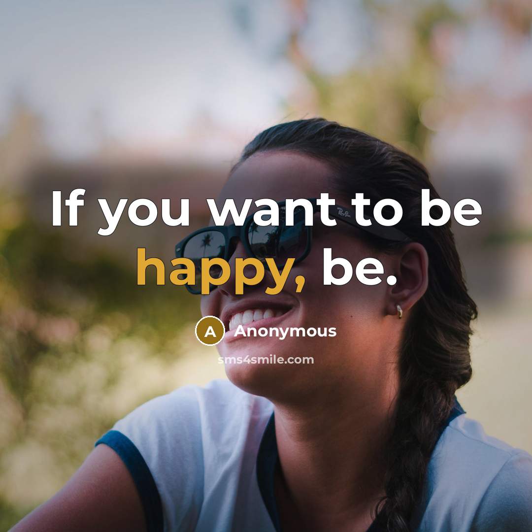 “If you want to be happy, be.…” quote by Anonymous