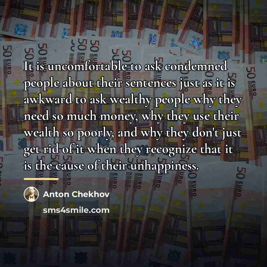 “It is uncomfortable to ask condemned people about their sentences…” quote by Anton Chekhov